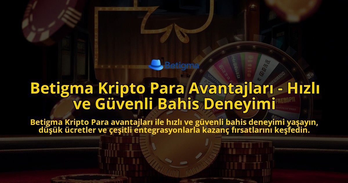 Betigma-Kripto-Para-Avantajlari---Hizli-ve-Guvenli-Bahis-Deneyimi-overlay-1769260570.jpg