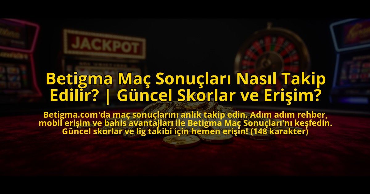 Betigma-Mac-Sonuclari-Nasil-Takip-Edilir-Guncel-Skorlar-ve-Erisim-overlay-1769818109.jpg