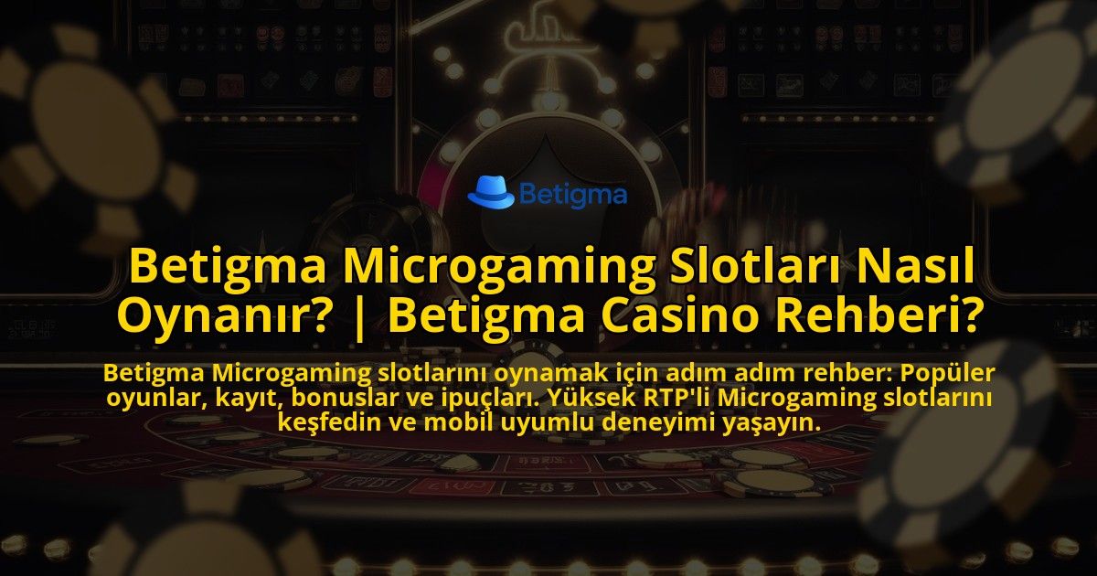 Betigma-Microgaming-Slotlari-Nasil-Oynanir-Betigma-Casino-Rehberi-overlay-1769375352.jpg