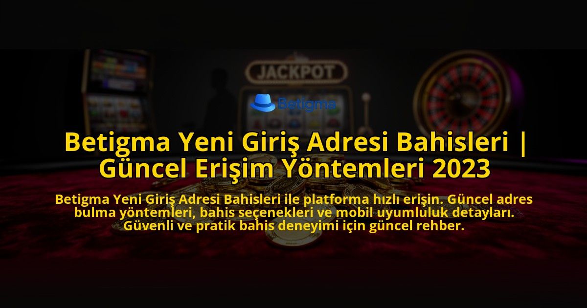 Betigma-Yeni-Giris-Adresi-Bahisleri-Guncel-Erisim-Yontemleri-2023-overlay-1769559963.jpg
