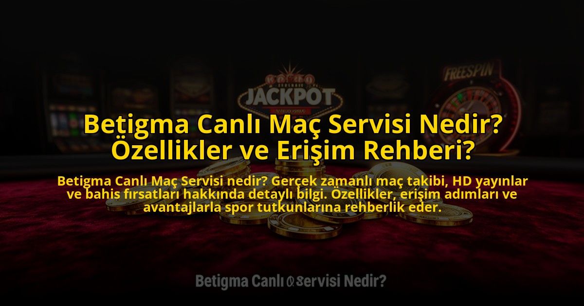 Betigma-Canli-Mac-Servisi-Nedir-Ozellikler-ve-Erisim-Rehberi-overlay-1773590776.jpg