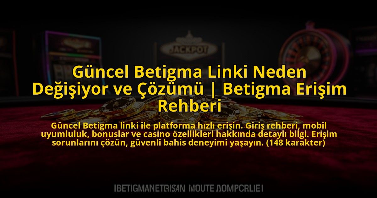 Guncel-Betigma-Linki-Neden-Degisiyor-ve-Cozumu-Betigma-Erisim-Rehberi-overlay-1773624173.jpg