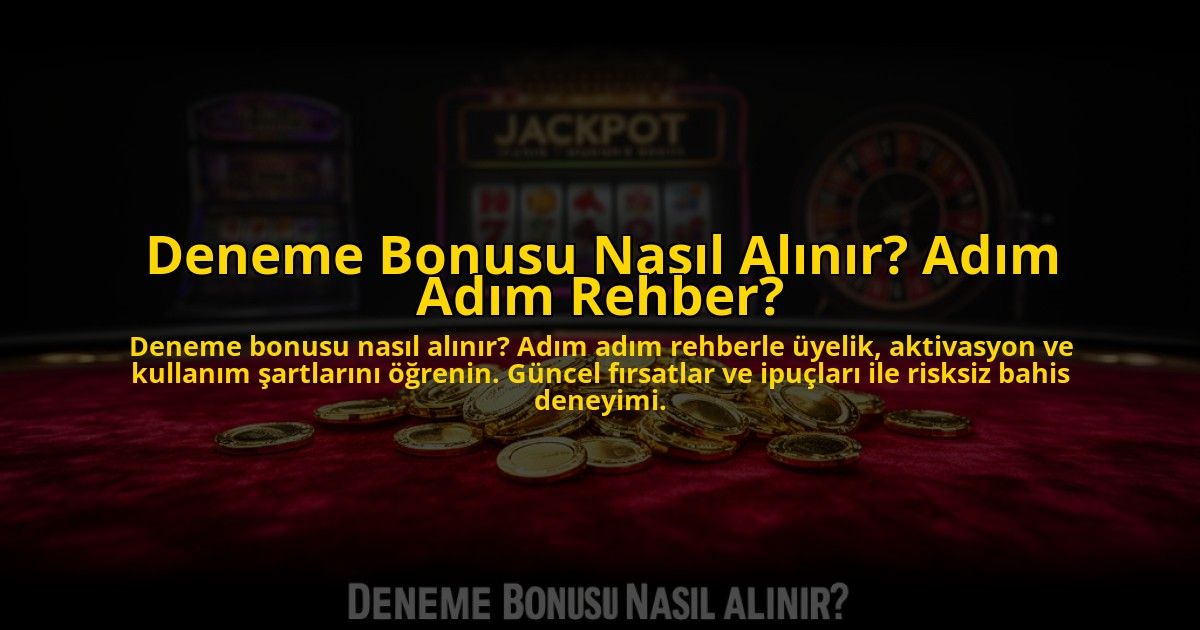 Deneme-Bonusu-Nasil-Alinir-Adim-Adim-Rehber-overlay-1776037404.jpg